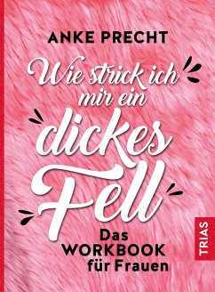 Wie strick ich mir ein dickes Fell - Precht, Anke