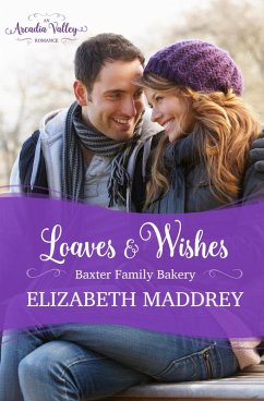 Loaves & Wishes (An Arcadia Valley Romance) (eBook, ePUB) - Maddrey, Elizabeth