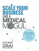 Scale Your Business Like a Medical Mogul (eBook, ePUB)