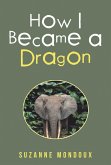 How I Became a Dragon (eBook, ePUB) How I Became a Dragon (eBook, ePUB)