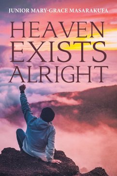 Heaven Exists Alright (eBook, ePUB) - Masarakufa, Junior Mary-Grace