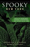 Spooky New York: Tales Of Hauntings, Strange Happenings, And Other Local Lore (eBook, ePUB) Spooky New York: Tales Of Hauntings, Strange Happenings, And Other Local Lore (eBook, ePUB)