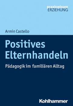 Positives Elternhandeln (eBook, ePUB) - Castello, Armin