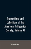 Transactions And Collections Of The American Antiquarian Society, Volume XI