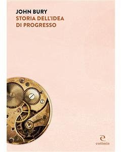 Storia dell'idea di progresso (eBook, PDF) - Bury, John