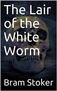 The Lair of the White Worm (eBook, PDF) - Stoker, Bram