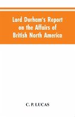 Lord Durham's Report on the Affairs of British North America