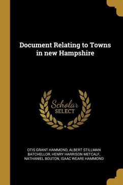 Document Relating to Towns in new Hampshire - Hammond, Otis Grant; Batchellor, Albert Stillman; Metcalf, Henry Harrison