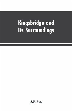 Kingsbridge and Its Surroundings - Fox, S. P.