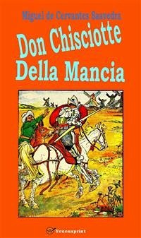 Don Chisciotte della Mancia (Con l'aggiunta delle Novelle) (eBook, ePUB) - de Cervantes Saavedra, Miguel