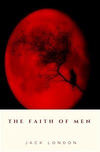 The Faith of Men (eBook, ePUB) - London, Jack