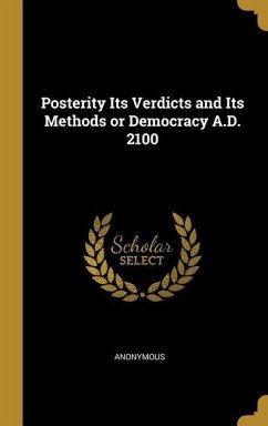 Cover Posterity Its Verdicts and Its Methods or Democracy A.D. 2100