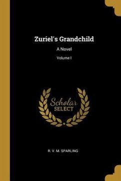 Zuriel's Grandchild: A Novel; Volume I