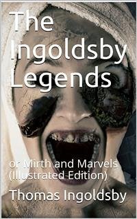 The Ingoldsby Legends / or Mirth and Marvels (eBook, PDF) - Ingoldsby, Thomas