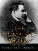Friedrich Wilhelm Nietzsche: The Complete Works (eBook, ePUB)