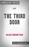 The Third Door: The Wild Quest to Uncover How the World's Most Successful People Launched Their Careers by Alex Banayan   Conversation Starters (eBook, ePUB)