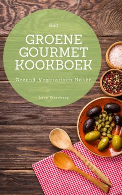 Het Groene Gourmet Kookboek (eBook, ePUB) - Eisenberg, Luke