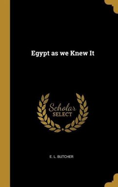 Egypt as we Knew It - Butcher, E. L.