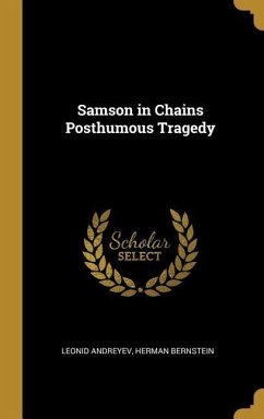 Samson in Chains Posthumous Tragedy - Andreyev, Leonid; Bernstein, Herman