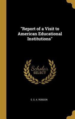 &quote;Report of a Visit to American Educational Institutions&quote;