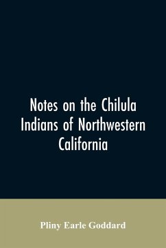 Notes on the Chilula Indians of northwestern California - Goddard, Pliny Earle