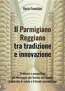 Il Parmigiano Reggiano tra tradizione e innovazione (eBook, ePUB) - Franchini, Roberto
