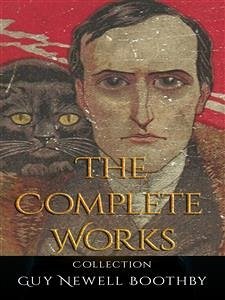 Guy Newell Boothby: The Complete Works (eBook, ePUB) - Newell Boothby, Guy