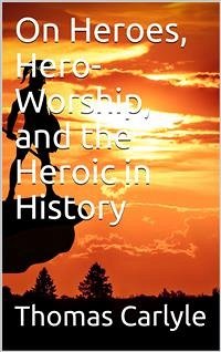 On Heroes, Hero-Worship, and the Heroic in History (eBook, PDF) - Carlyle, Thomas