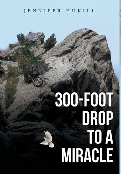 300-Foot Drop to a Miracle - Hukill, Jennifer