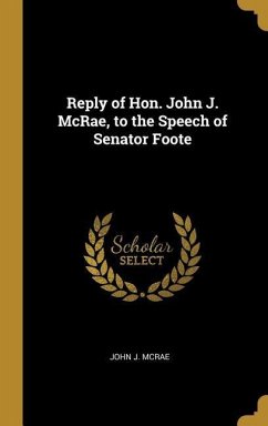 Reply of Hon. John J. McRae, to the Speech of Senator Foote - McRae, John J.
