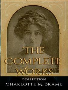 Charlotte M. Brame: The Complete Works (eBook, ePUB) - M. Brame, Charlotte
