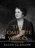 Ellen Glasgow: The Complete Works (eBook, ePUB)