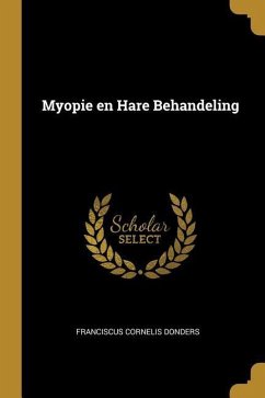 Myopie en Hare Behandeling - Donders, Franciscus Cornelis