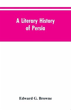 A Literary History of Persia - Browne, Edward G.