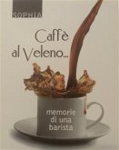 Caffè al veleno...memorie di una barista (eBook, ePUB)