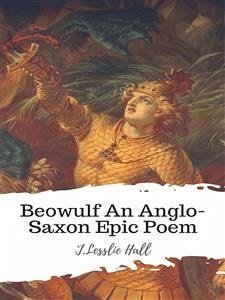Beowulf An Anglo-Saxon Epic Poem (eBook, ePUB) - Hall, J.Lesslie