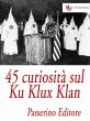 45 curiosità sul Ku Klux Klan (eBook,... - Bild 1