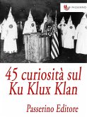 45 curiosità sul Ku Klux Klan (eBook, ePUB)