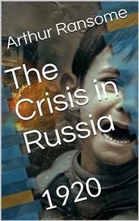 The Crisis in Russia (eBook, PDF) - Ransome, Arthur