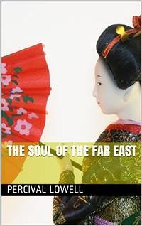 The Soul of the Far East (eBook, PDF) - Lowell, Percival