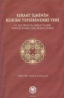 Kiraat Ilminin Kuran Tefsirindeki Yeri ve Mütevatir Kiraatlarin Yorum Farkliliklarina Etkisi - Karacam, Ismail