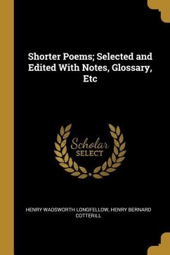 Shorter Poems; Selected and Edited With Notes, Glossary, Etc