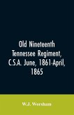 Old Nineteenth Tennessee regiment, C.S.A. June, 1861-April, 1865