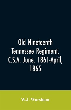 Old Nineteenth Tennessee regiment, C.S.A. June, 1861-April, 1865 - Worsham, W. J.