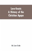 Love-feasts; a history of the Christian agape