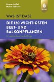 Was ist das? Die 120 wichtigsten Beet- und Balkonpflanzen (eBook, PDF)