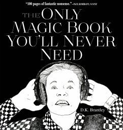The Only Magic Book You'll Never Need - Brantley, D. K.