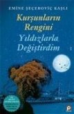 Kursunlarin Rengini Yildizlarla Degistirdim