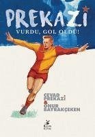 Prekazi Vurdu, Gol Oldu - Bayrakceken, Onur; Prekazi, Cevad