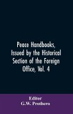 Peace Handbooks, Issued by the Historical Section of the Foreign Office, Vol. 4